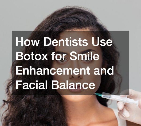 How Dentists Use Botox for Smile Enhancement and Facial Balance